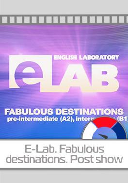 E-lab. Fabulous Destinations. Post show. Серия 1